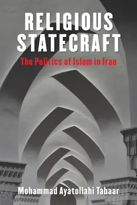 Tabaar |  Religious Statecraft - The Politics of Islam in Iran | Buch |  Sack Fachmedien