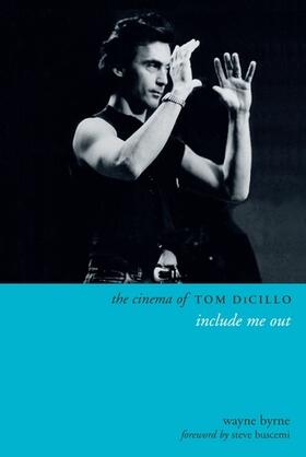 Byrne |  The Cinema of Tom DiCillo - Include Me Out | Buch |  Sack Fachmedien