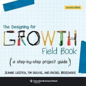 Liedtka / Ogilvie |  The Designing for Growth Field Book | Buch |  Sack Fachmedien