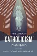 Silk / Killen |  The Future of Catholicism in America | Buch |  Sack Fachmedien
