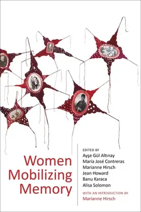 Altinay / Contreras / Hirsch |  Women Mobilizing Memory | Buch |  Sack Fachmedien