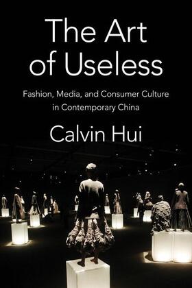 Hui | Hui, C: The Art of Useless | Buch | 978-0-231-19248-4 | sack.de
