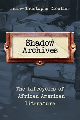 Cloutier | Shadow Archives | Buch | 978-0-231-19330-6 | www.sack.de