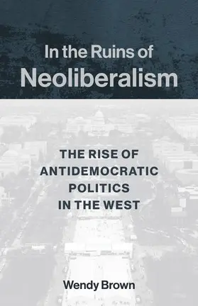 Brown |  In the Ruins of Neoliberalism | Buch |  Sack Fachmedien
