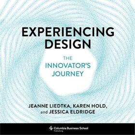 Liedtka / Hold / Eldridge |  Experiencing Design | Buch |  Sack Fachmedien