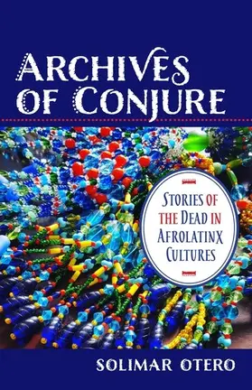 Otero | Archives of Conjure | Buch | 978-0-231-19432-7 | sack.de