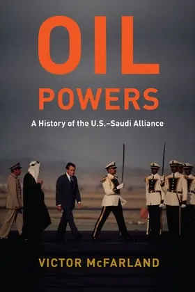 McFarland | Oil Powers: A History of the U.S.-Saudi Alliance | Buch | 978-0-231-19726-7 | sack.de