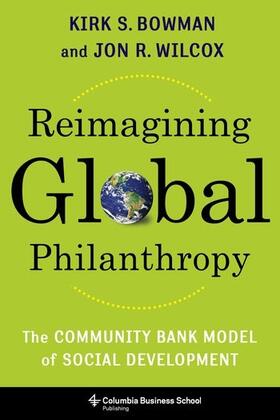 Bowman / Wilcox | Reimagining Global Philanthropy | Buch | 978-0-231-20010-3 | sack.de