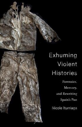 Iturriaga | Exhuming Violent Histories | Buch | 978-0-231-20113-1 | sack.de