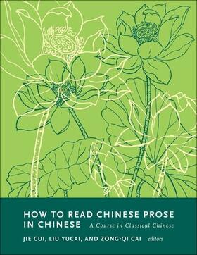 Cui / Cai / Yucai |  How to Read Chinese Prose in Chinese | Buch |  Sack Fachmedien
