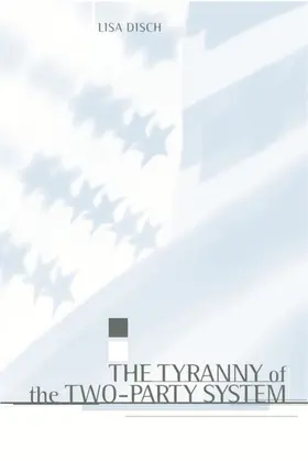 Disch |  The Tyranny of the Two-Party System | eBook | Sack Fachmedien