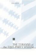 Disch |  The Tyranny of the Two-Party System | eBook | Sack Fachmedien