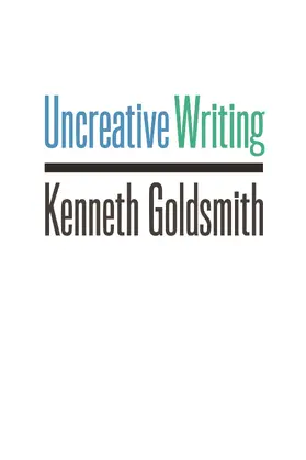 Goldsmith / Driscoll |  Uncreative Writing | eBook | Sack Fachmedien