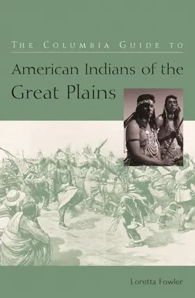 Fowler |  The Columbia Guide to American Indians of the Great Plains | eBook | Sack Fachmedien