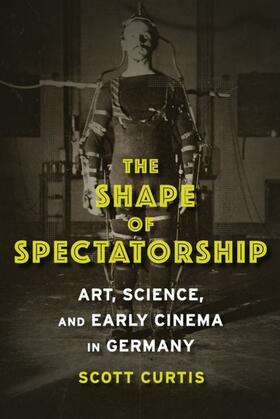 Curtis |  The Shape of Spectatorship | eBook | Sack Fachmedien
