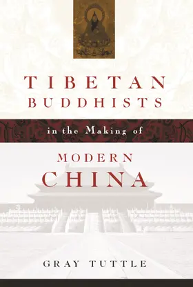 Tuttle |  Tibetan Buddhists in the Making of Modern China | eBook | Sack Fachmedien