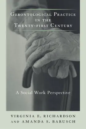 Richardson / Barusch |  Gerontological Practice for the Twenty-first Century | eBook | Sack Fachmedien