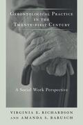 Richardson / Barusch |  Gerontological Practice for the Twenty-first Century | eBook | Sack Fachmedien