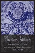 DeVun |  Prophecy, Alchemy, and the End of Time | eBook | Sack Fachmedien