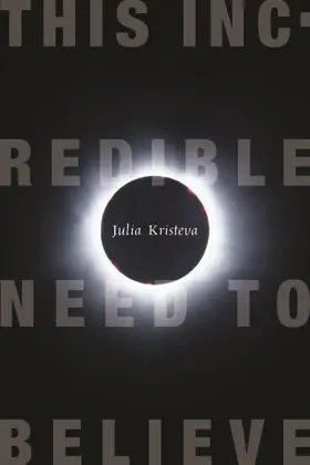 Kristeva |  This Incredible Need to Believe | eBook | Sack Fachmedien