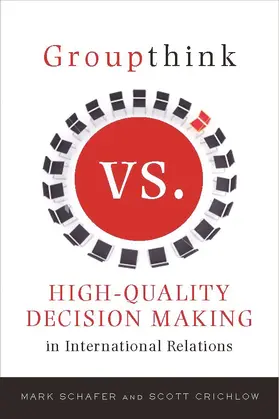 Schafer / Crichlow |  Groupthink Versus High-Quality Decision Making in International Relations | eBook | Sack Fachmedien