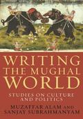 Alam / Subrahmanyam |  Writing the Mughal World | eBook | Sack Fachmedien