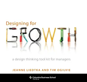 Liedtka / Ogilvie |  Designing for Growth | eBook | Sack Fachmedien