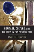 Herwitz |  Heritage, Culture, and Politics in the Postcolony | eBook | Sack Fachmedien
