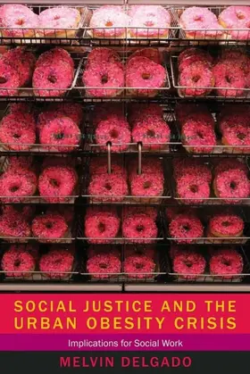 Delgado |  Social Justice and the Urban Obesity Crisis | eBook | Sack Fachmedien