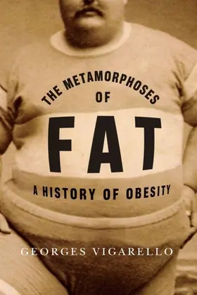 Vigarello |  The Metamorphoses of Fat | eBook | Sack Fachmedien
