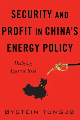 Tunsjø |  Security and Profit in China’s Energy Policy | eBook | Sack Fachmedien