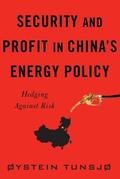 Tunsjø |  Security and Profit in China’s Energy Policy | eBook | Sack Fachmedien