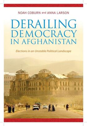 Coburn / Larson |  Derailing Democracy in Afghanistan | eBook | Sack Fachmedien