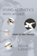 Sjöholm |  Doing Aesthetics with Arendt | eBook | Sack Fachmedien