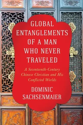 Sachsenmaier |  Global Entanglements of a Man Who Never Traveled | eBook | Sack Fachmedien