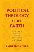 Keller |  Political Theology of the Earth | eBook | Sack Fachmedien