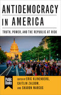 Klinenberg / Marcus / Zaloom |  Antidemocracy in America | eBook | Sack Fachmedien