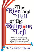 Rolsky |  The Rise and Fall of the Religious Left | eBook | Sack Fachmedien