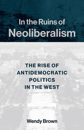 Brown |  In the Ruins of Neoliberalism | eBook | Sack Fachmedien
