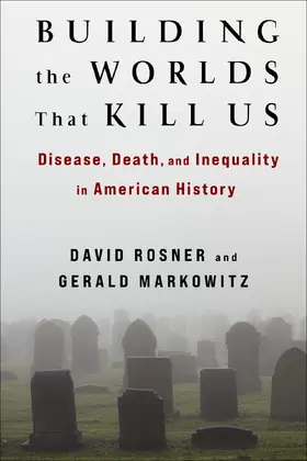Rosner / Markowitz |  Building the Worlds That Kill Us | eBook | Sack Fachmedien