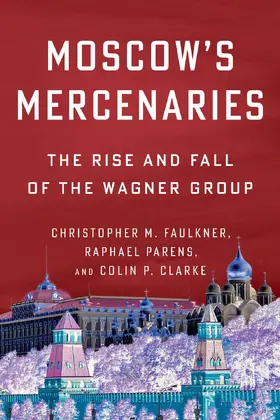 Faulkner / Parens / Clarke |  Moscow’s Mercenaries | eBook | Sack Fachmedien