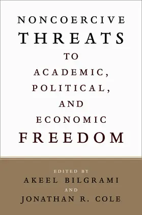 Bilgrami / Cole |  Noncoercive Threats to Academic, Political, and Economic Freedom | eBook | Sack Fachmedien