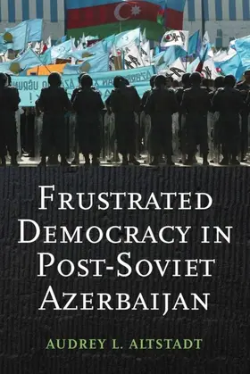 Altstadt |  Frustrated Democracy in Post-Soviet Azerbaijan | eBook | Sack Fachmedien