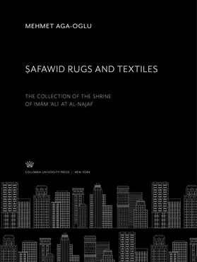 Aga-Oglu |  Safawid Rugs and Textiles | eBook | Sack Fachmedien