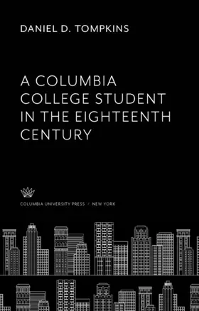 Tompkins / Irwin / Jacobsen |  A Columbia College Student in the Eighteenth Century | eBook | Sack Fachmedien