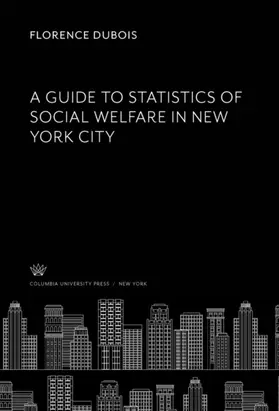 Dubois |  A Guide to Statistics of Social Welfare in New York City | eBook | Sack Fachmedien