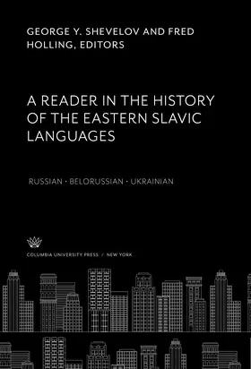 Shevelov / Holling |  A Reader in the History of the Eastern Slavic Languages Russian • Belorussian • Ukrainian | eBook | Sack Fachmedien