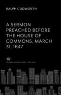 Cudworth |  A Sermon Preached Before the House of Commons. March 31, 1647 | eBook | Sack Fachmedien
