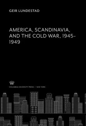 Lundestad |  America, Scandinavia, and the Cold War 1945–1949 | eBook | Sack Fachmedien