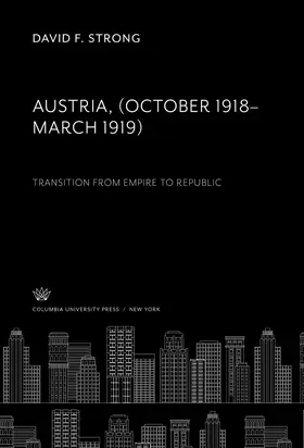 Strong |  Austria. (October 1918–March 1919). Transition from Empire to Republic | eBook | Sack Fachmedien